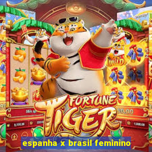 espanha x brasil feminino