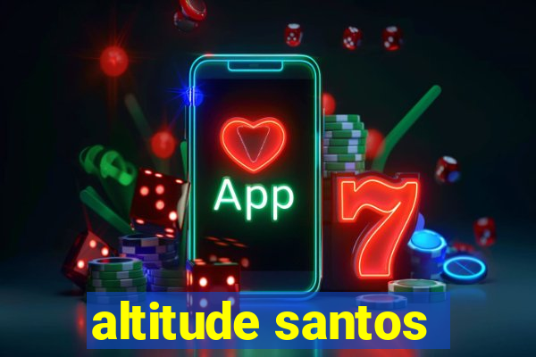 altitude santos