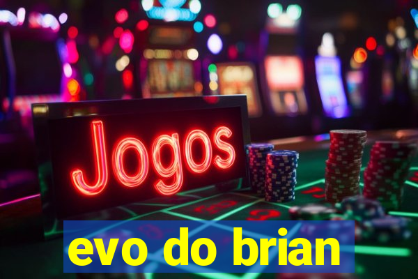 evo do brian