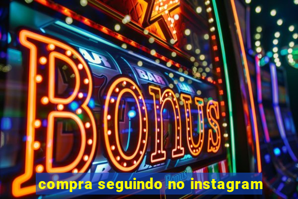 compra seguindo no instagram