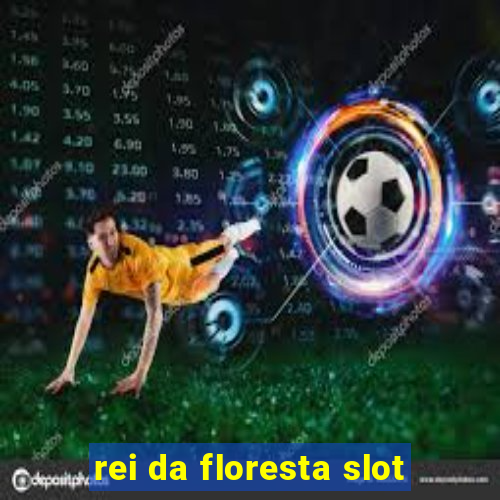 rei da floresta slot