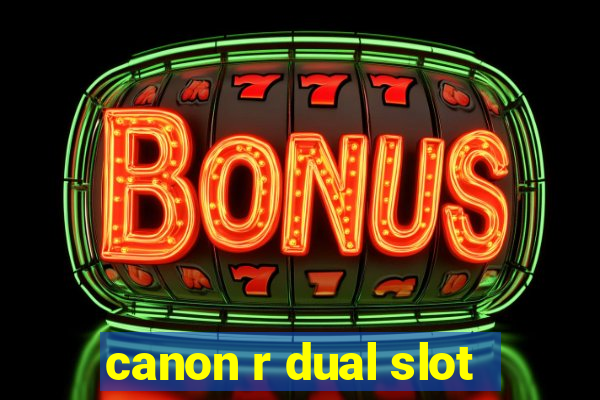 canon r dual slot