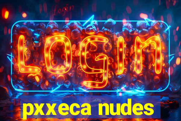 pxxeca nudes