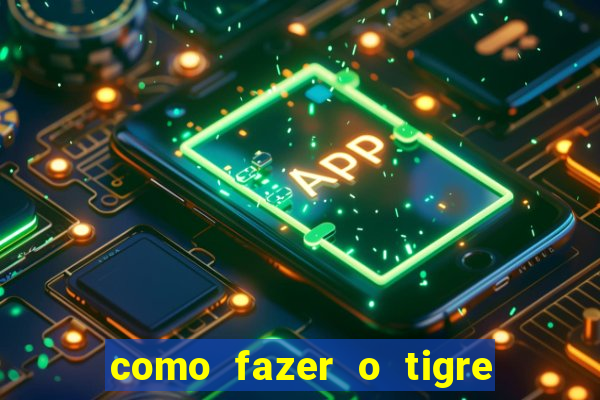 como fazer o tigre soltar a carta no fortune tiger