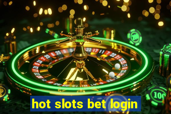 hot slots bet login