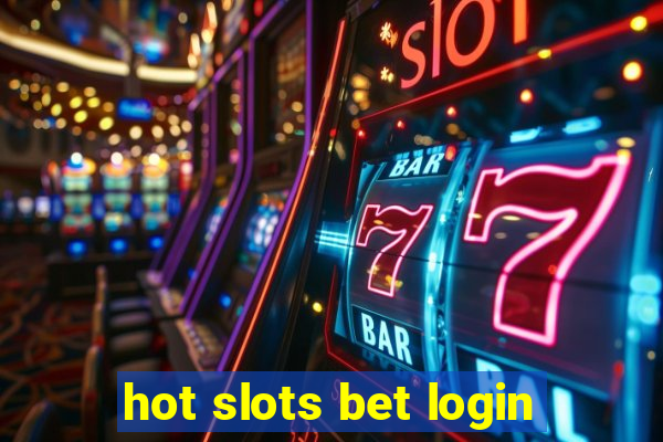 hot slots bet login