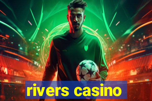 rivers casino