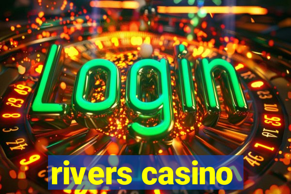 rivers casino