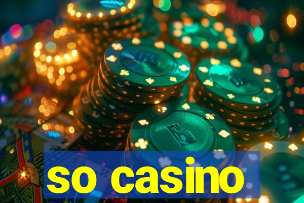 so casino