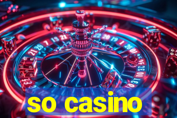 so casino