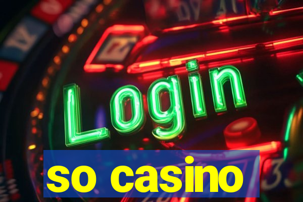 so casino