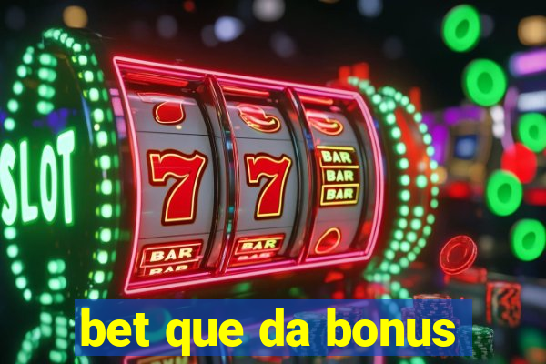 bet que da bonus