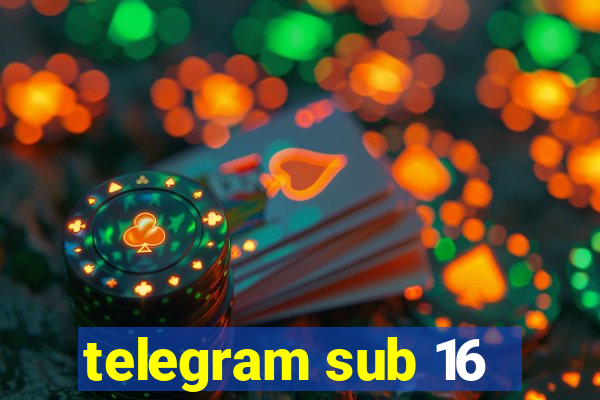 telegram sub 16