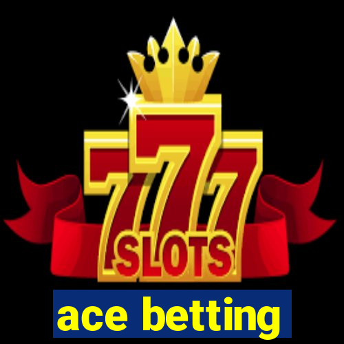 ace betting