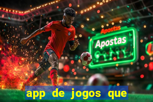 app de jogos que dao dinheiro de verdade