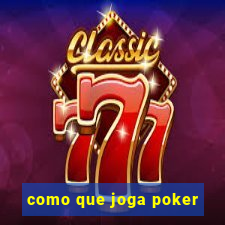 como que joga poker