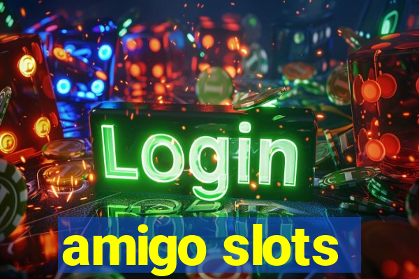 amigo slots