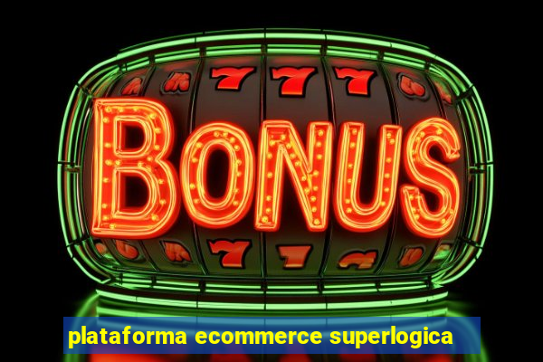 plataforma ecommerce superlogica