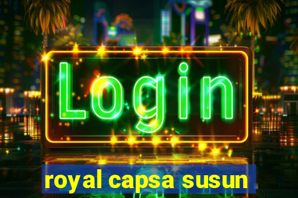 royal capsa susun