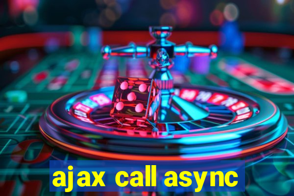 ajax call async