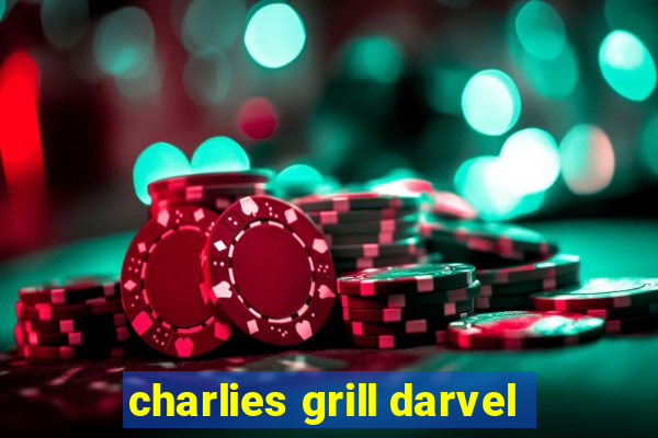 charlies grill darvel