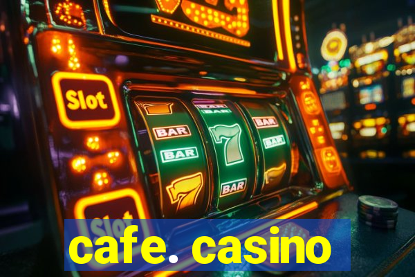 cafe. casino