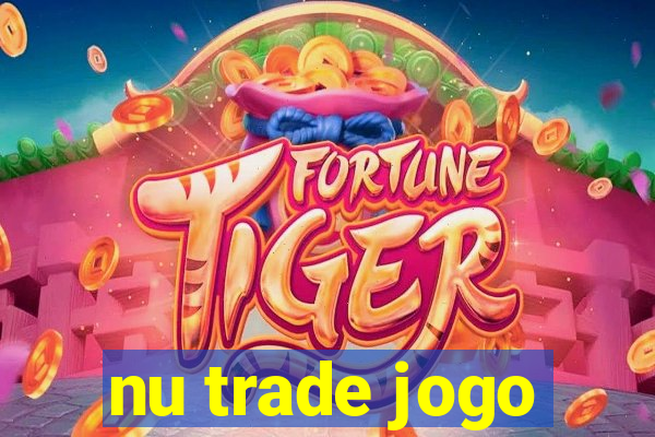 nu trade jogo