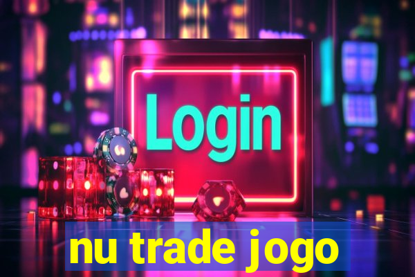 nu trade jogo