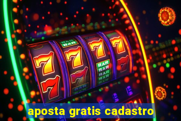 aposta gratis cadastro