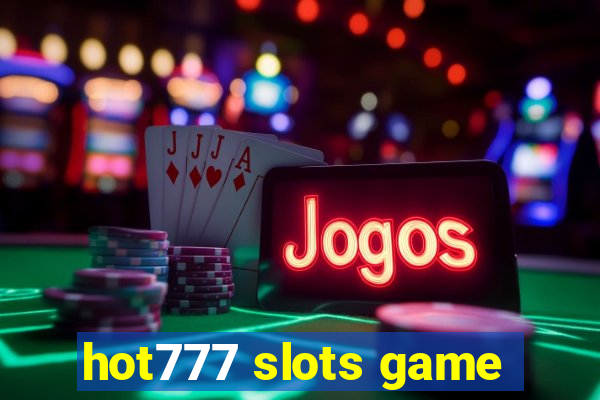 hot777 slots game