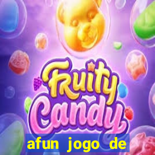 afun jogo de ganhar dinheiro