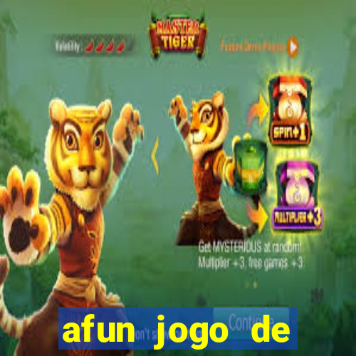 afun jogo de ganhar dinheiro