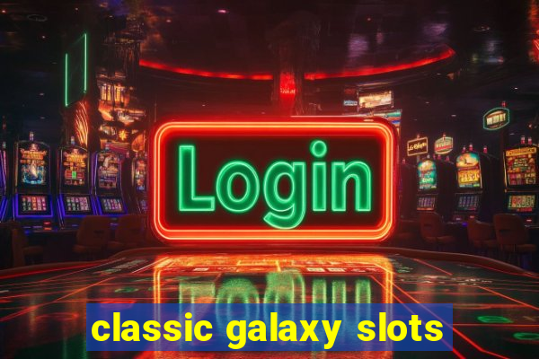 classic galaxy slots