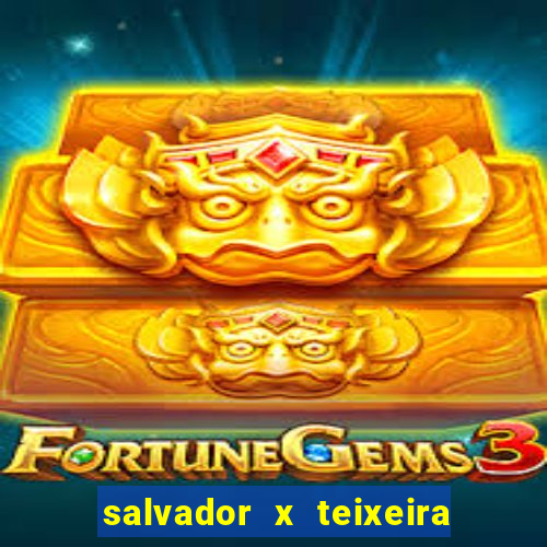 salvador x teixeira de freitas km