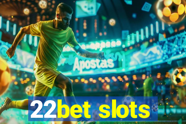 22bet slots