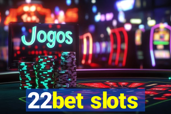 22bet slots