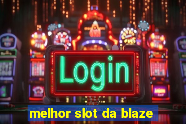 melhor slot da blaze