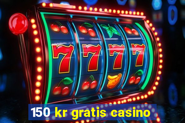 150 kr gratis casino