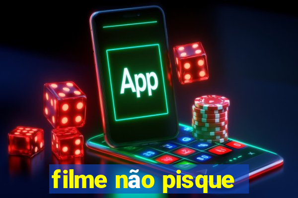 filme não pisque