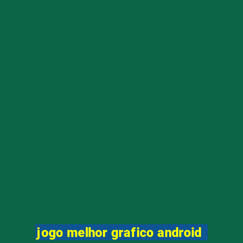 jogo melhor grafico android