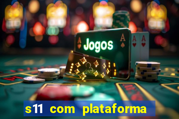 s11 com plataforma de jogos