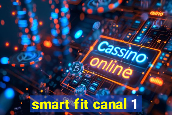 smart fit canal 1