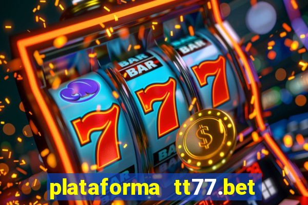 plataforma tt77.bet paga mesmo