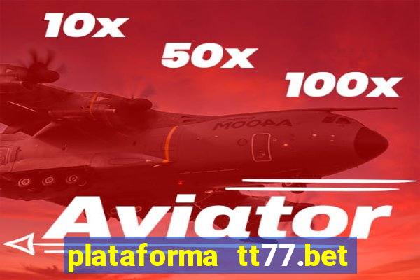 plataforma tt77.bet paga mesmo