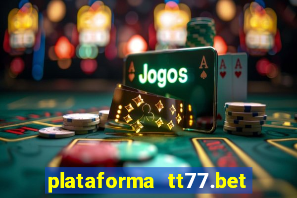 plataforma tt77.bet paga mesmo