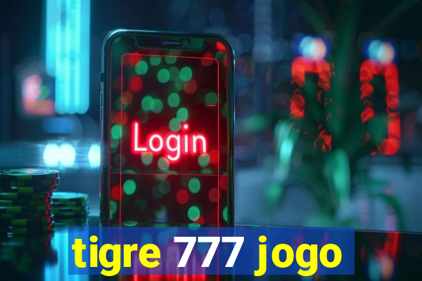 tigre 777 jogo