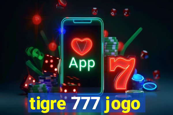 tigre 777 jogo