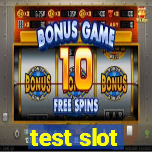 test slot