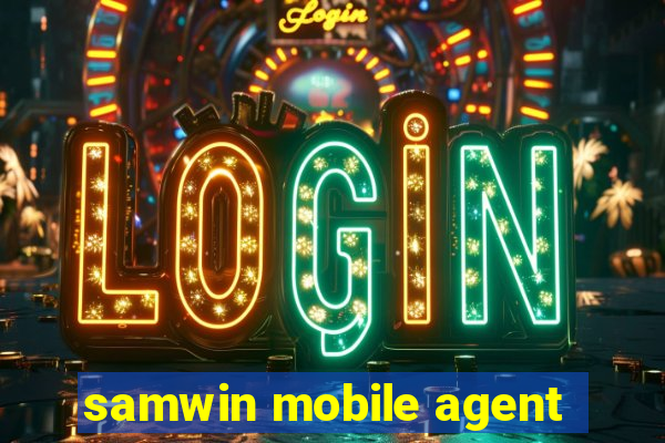 samwin mobile agent