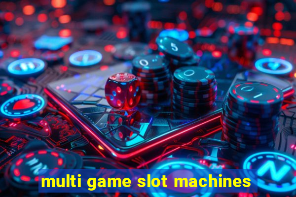 multi game slot machines